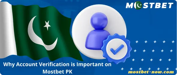 Why Account Verification is Important on Mostbet PK